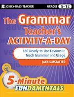 Grammar Teacher's Activity-a-Day: 180 Ready-to-Use Lessons to Teach Grammar and Usage