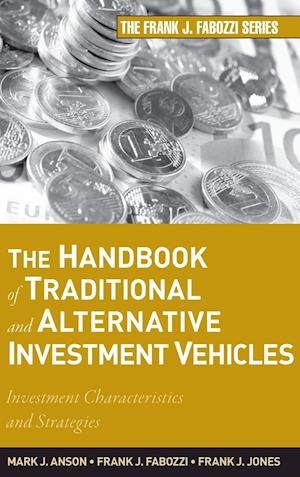 The Handbook of Traditional and Alternative Investment Vehicles – Investment Characteristics and Strategies