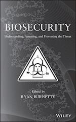 Biosecurity – Understanding, Assessing, and Prevening the Threat