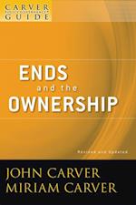 Carver Policy Governance Guide, Ends and the Ownership
