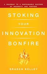 Stoking Your Innovation Bonfire – A Roadmap to a Sustainable Culture of Ingenuity and Purpose