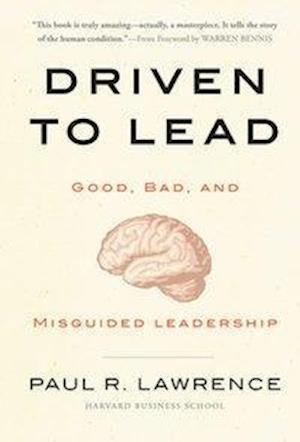Driven to Lead – Good Bad and Misguided Leadership
