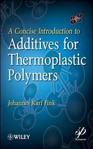 Concise Introduction to Additives for Thermoplastic Polymers