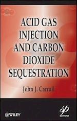 Acid Gas Injection and Carbon Dioxide Sequestration