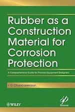 Rubber as a Construction Material for Corrosion Protection – A Comprehensive Guide for Process Equipment Designers