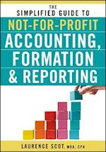 Simplified Guide to Not-for-Profit Accounting, Formation, and Reporting