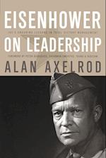 Eisenhower on Leadership – Ike's Enduring Lessons In Total Victory Management