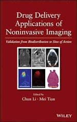 Drug Delivery Applications of Noninvasive Imaging – Validation from Biodistribution to Sites of Action