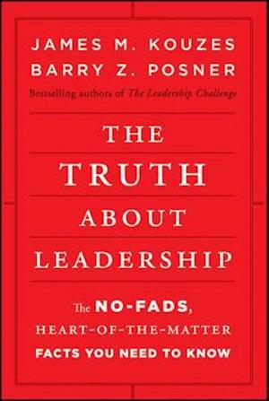The Truth About Leadership – The No–Fads, Heart–of–the–Matter Facts You Need to Know