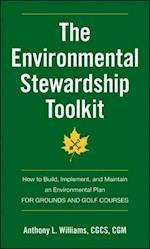 The Environmental Stewardship Toolkit – How to Build, Implement and Maintain an Environmental Plan for Grounds and Golf Courses