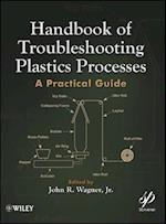 Handbook of Troubleshooting Plastics Processes – A Practical Guide