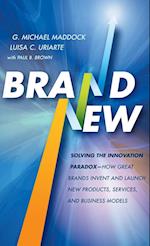 Brand New: Solving the Innovation Paradox––How Gre at Brands Invent and Launch New Products, Services , and Business Models