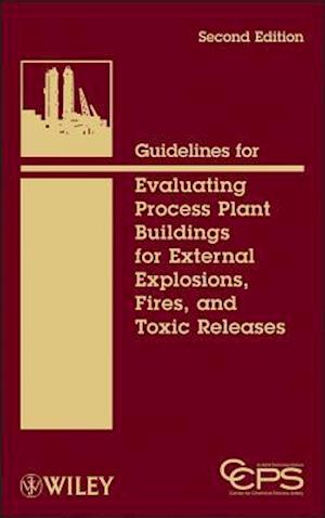 Guidelines for Evaluating Process Plant Buildings for External Explosions, Fires and Toxic Releases 2e