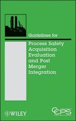 Guidelines for Process Safety Acquisition Evaluation and Post Merger Integration