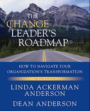 The Change Leader's Roadmap – How to Navigate Your Organization's Transformation, 2e