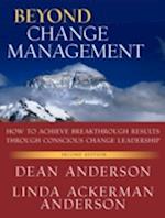 Beyond Change Managementt – Advanced  Strategies for Today's Transformational Leaders, 2e