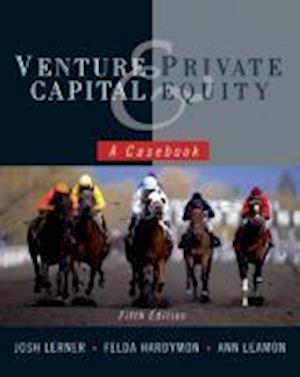 Venture Capital and Private Equity – A Casebook 5e (WSE)