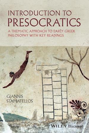 Introduction to Presocratics – A Thematic Approach to Early Greek Philosophy with Key Readings