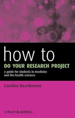 How to do your Research Project – a Guide for Students in Medicine and the Health Sciences