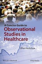 A Concise Guide to Observational Studies in Health care