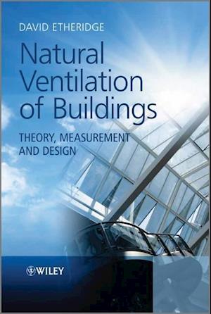 Natural Ventilation of Buildings – Theory, Measurement and Design