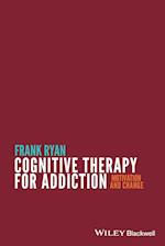 Cognitive Therapy for Addiction – Motivation and Change