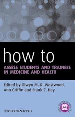 How to Assess Students and Trainees in Medicine and Health