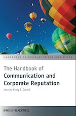 The Handbook of Communication and Corporate Reputation