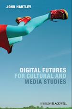 Digital Futures for Cultural and Media Studies
