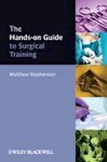 The Hands–on Guide to Surgical Training