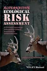 Alternative Ecological Risk Assessment – An Innovative Approach to Understanding Ecological Assessments for Contaminated Sites