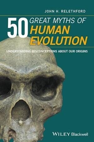 50 Great Myths of Human Evolution – Understanding Misconceptions about Our Origins