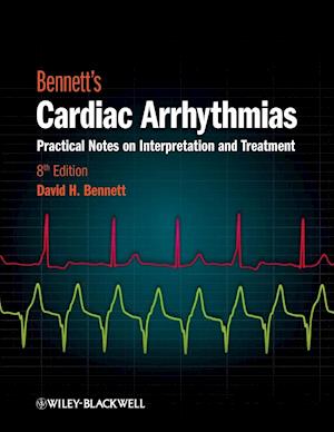Bennett's Cardiac Arrhythmias – Practical Notes on  Interpretation and Treatment 8e