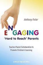 Engaging 'Hard to Reach' Parents – Teacher–Parent Collaboration to Promote Children's Learning