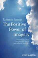 The Positive Power of Imagery – Harnessing Client Imagination in CBT and Related Therapies
