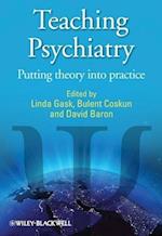 Teaching Psychiatry – Putting Theory into Practice