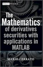 The Mathematics of Derivatives Securities with Applications in MATLAB