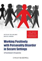 Working Positively with Personality Disorder in Secure Settings – A Practitioner's Perspective