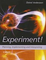 Experiment! – Planning, Implementing and Interpreting