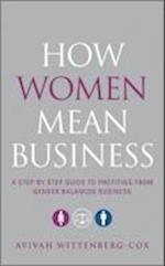 How Women Mean Business – A Step by Step Guide to Profiting from Gender Balanced Business