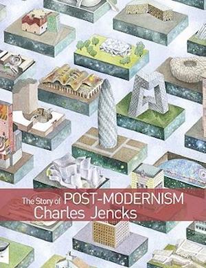 The Story of Post–Modernism – Five Decades of Ironic, Iconic and Critical in Architecture