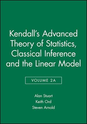 Kendall's Advanced Theory of Statistics, Classical Inference and the Linear Model