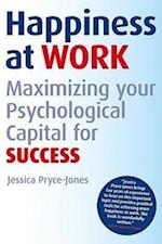 Happiness at Work – Maximizing Psychological Capital for Success
