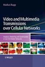Video and Multimedia Transmissions over Cellular Networks – Analysis, Modelling and Optimization in Live 3G Mobile Networks