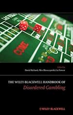 The Wiley–Blackwell Handbook of Disordered Gambling