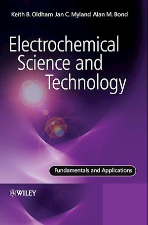 Electrochemical Science and Technology – Fundamentals and Applications