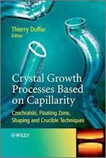 Crystal Growth Processes  Based on Capillarity – Czochralski, Floating Zone, Shaping and Crucible Techniques