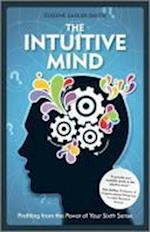 The Intuitive Mind – Profiting from the Power of Your Sixth Sense