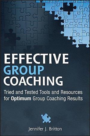Effective Group Coaching – Tried and Tested Tools and Resources for Optimum Coaching Results