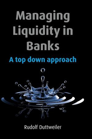 Managing Liquidity in Banks – A Top Down Approach